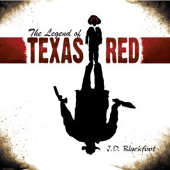 The Legend of Texas Red by J.D. Blackfoot